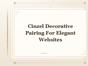 Cinzel Decorative Font Pairings for Elegant and Sophisticated Websites