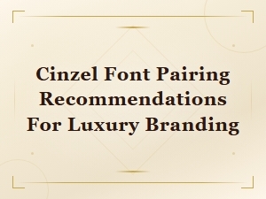 Cinzel Font Pairing Guide for Elegant Luxury Branding