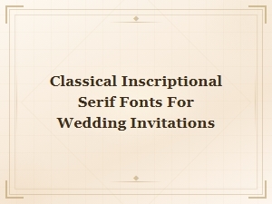 Elegant Classical Serif Fonts for Wedding Invitations