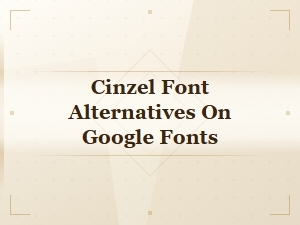 Best Google Fonts Alternatives to Cinzel for Elegant Typography