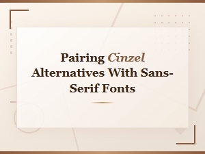 Best Google Fonts Similar to Cinzel and Sans-Serif Pairing Ideas