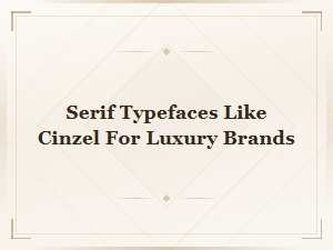 Best Google Fonts Similar to Cinzel for Luxury Brand Design