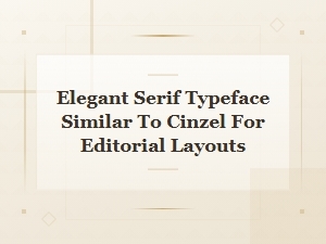 Elegant Serif Typefaces Similar to Cinzel for Luxury Editorial Layouts