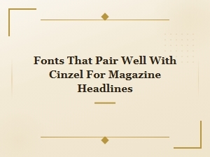 Best Fonts That Pair with Cinzel for Luxury Magazine Headlines